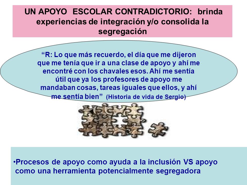 UN APOYO ESCOLAR CONTRADICTORIO: brinda experiencias de integración y/o consolida la segregación