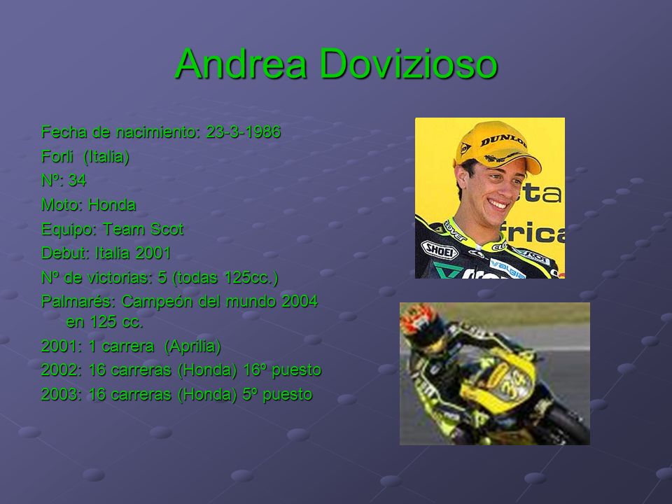Andrea Dovizioso Fecha de nacimiento: Forli (Italia) Nº: 34