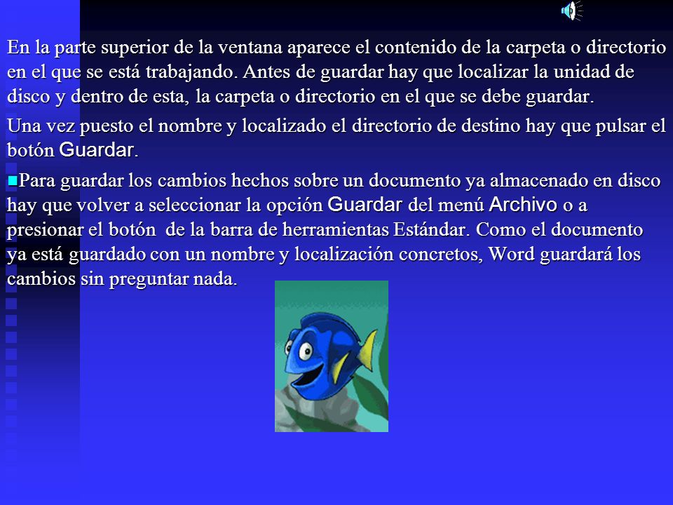 En la parte superior de la ventana aparece el contenido de la carpeta o directorio en el que se está trabajando. Antes de guardar hay que localizar la unidad de disco y dentro de esta, la carpeta o directorio en el que se debe guardar.