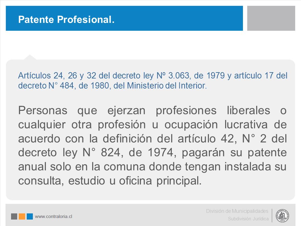 Patente Profesional. Artículos 24, 26 y 32 del decreto ley Nº 3.063, de 1979 y artículo 17 del decreto N° 484, de 1980, del Ministerio del Interior.