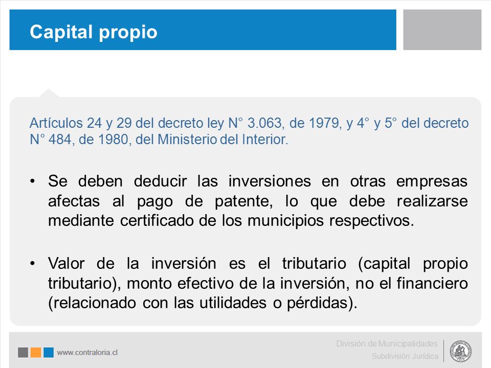 Capital propio Artículos 24 y 29 del decreto ley N° 3.063, de 1979, y 4° y 5° del decreto N° 484, de 1980, del Ministerio del Interior.