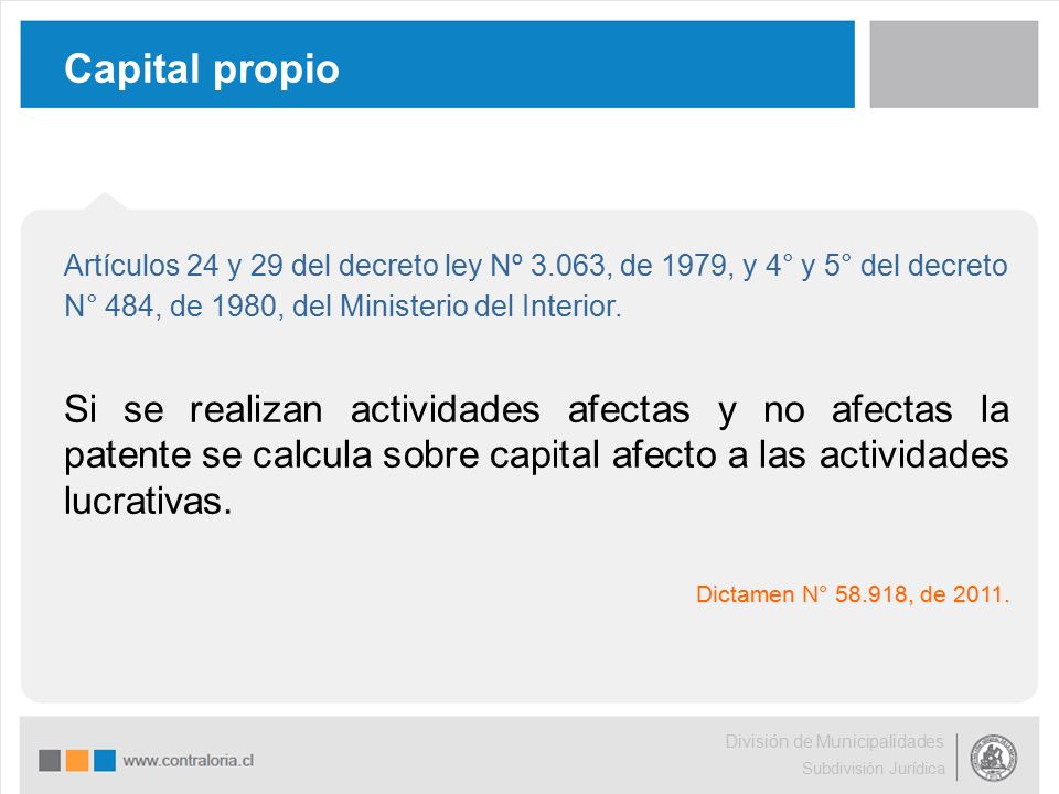 Capital propio Artículos 24 y 29 del decreto ley Nº 3.063, de 1979, y 4° y 5° del decreto N° 484, de 1980, del Ministerio del Interior.