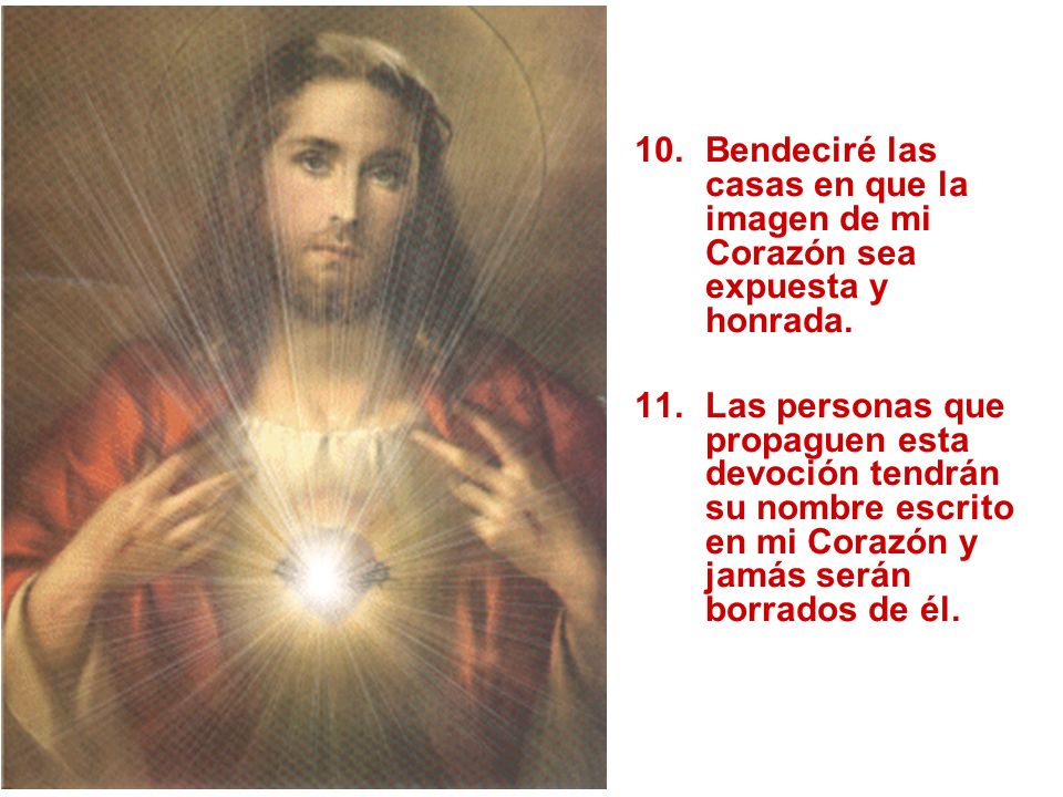 Bendeciré las casas en que la imagen de mi Corazón sea expuesta y honrada.