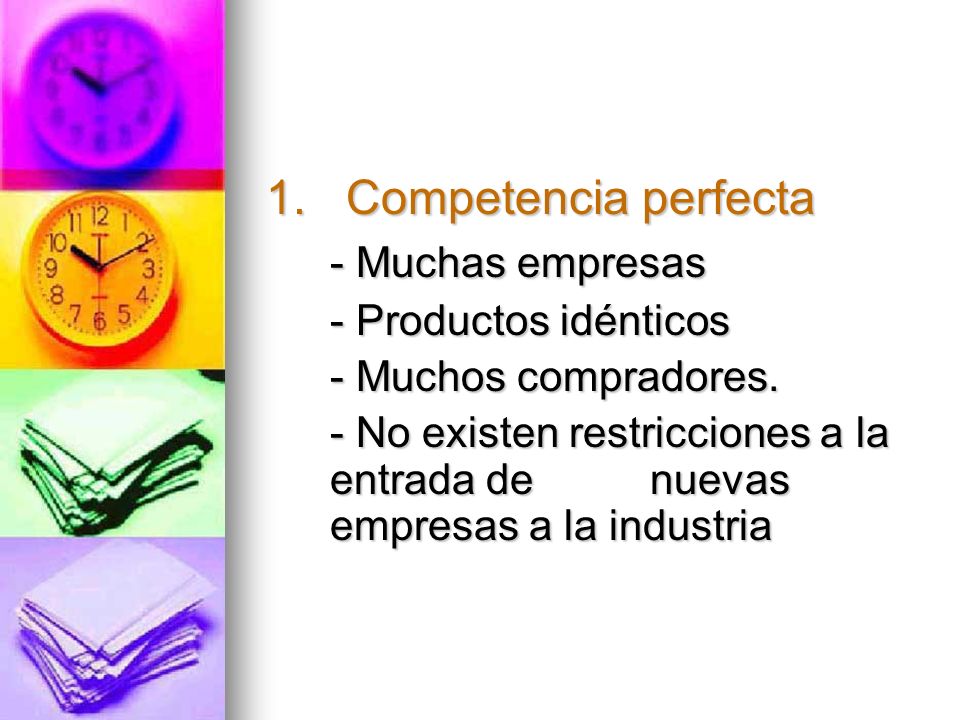 1. Competencia perfecta - Muchas empresas - Productos idénticos