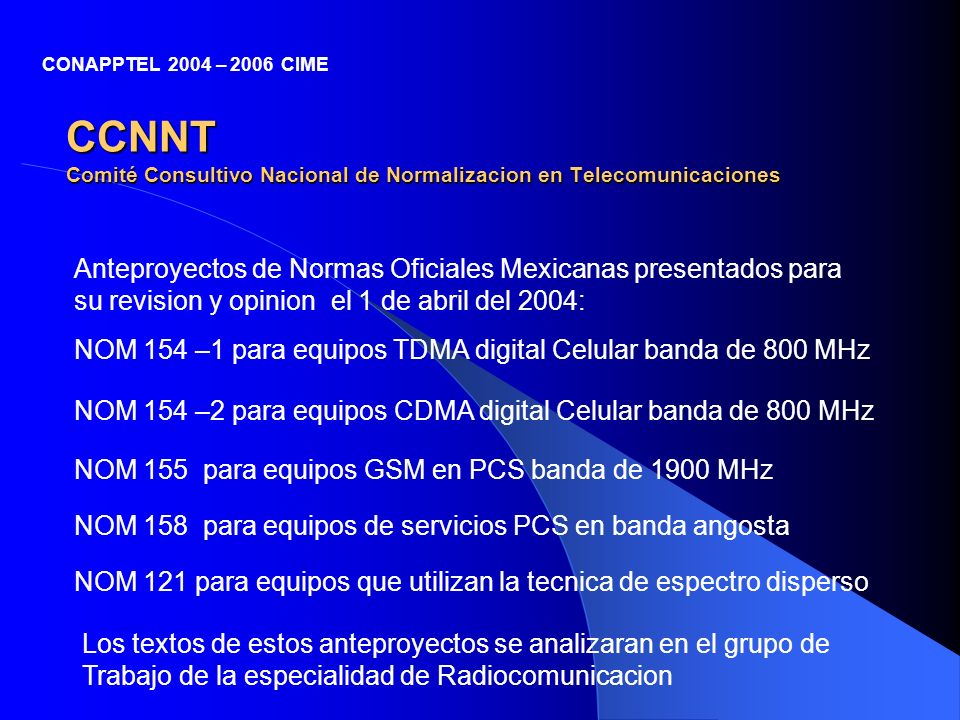 CONAPPTEL 2004 – 2006 CIME CCNNT Comité Consultivo Nacional de Normalizacion en Telecomunicaciones.