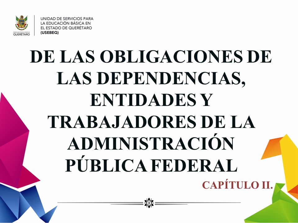 DE LAS OBLIGACIONES DE LAS DEPENDENCIAS, ENTIDADES Y TRABAJADORES DE LA ADMINISTRACIÓN PÚBLICA FEDERAL