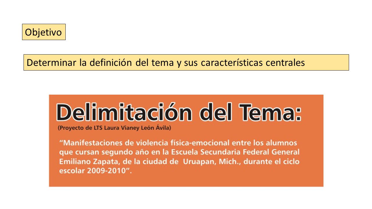 Objetivo Determinar la definición del tema y sus características centrales