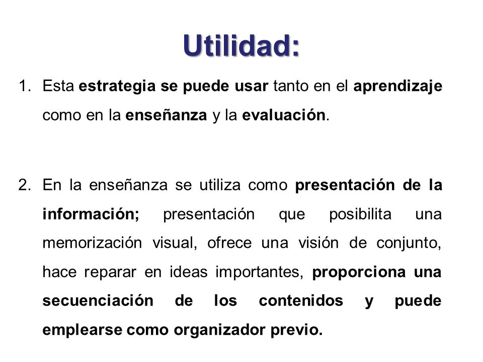 Utilidad: Esta estrategia se puede usar tanto en el aprendizaje como en la enseñanza y la evaluación.