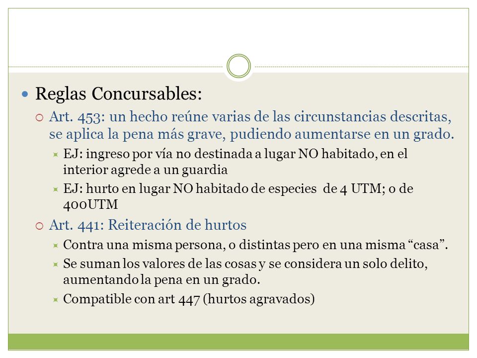 Reglas Concursables: Art. 453: un hecho reúne varias de las circunstancias descritas, se aplica la pena más grave, pudiendo aumentarse en un grado.