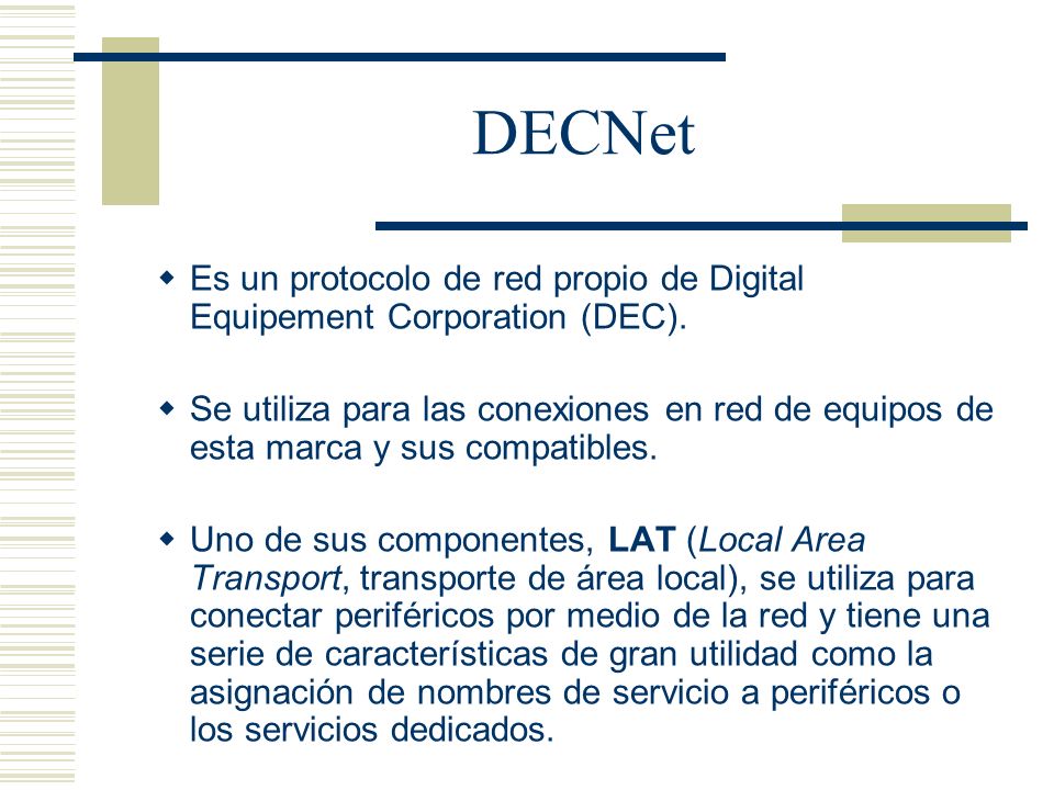 DECNet Es un protocolo de red propio de Digital Equipement Corporation (DEC).