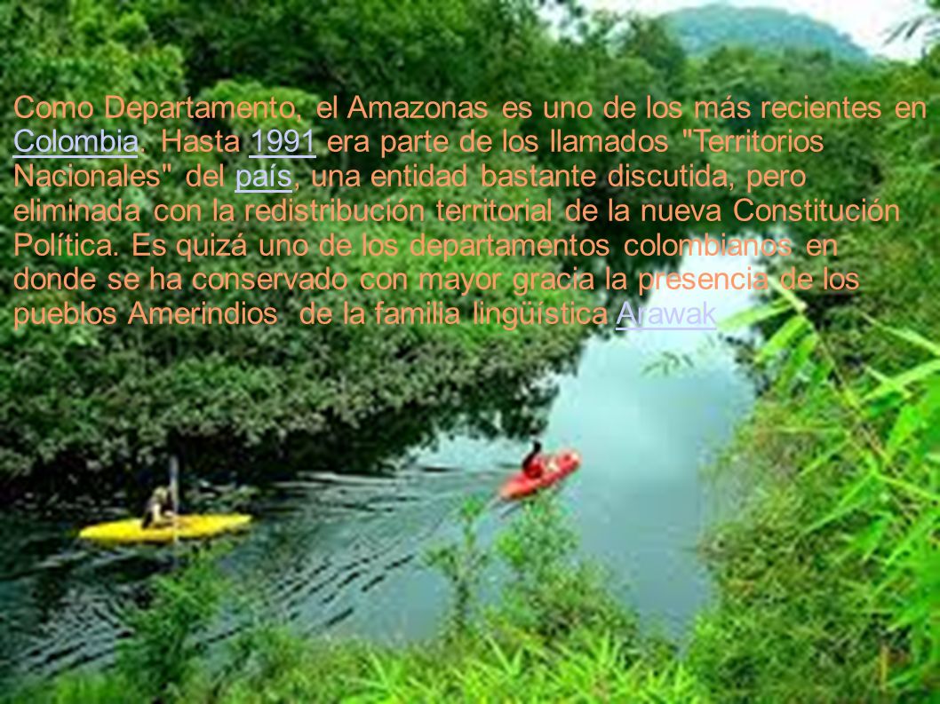 Como Departamento, el Amazonas es uno de los más recientes en Colombia