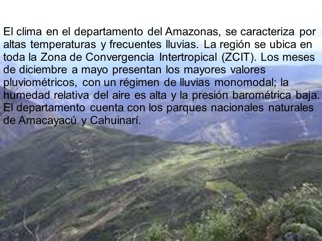 El clima en el departamento del Amazonas, se caracteriza por altas temperaturas y frecuentes lluvias.