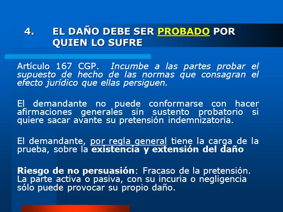 4. EL DAÑO DEBE SER PROBADO POR QUIEN LO SUFRE