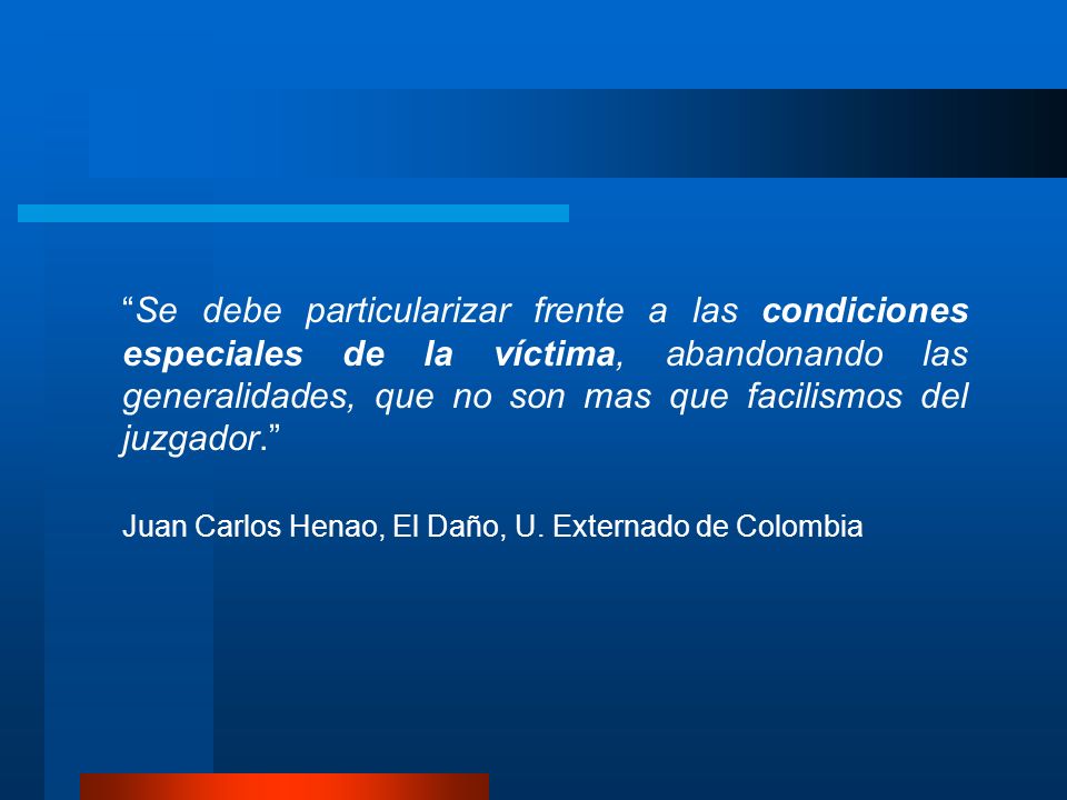 Se debe particularizar frente a las condiciones especiales de la víctima, abandonando las generalidades, que no son mas que facilismos del juzgador.