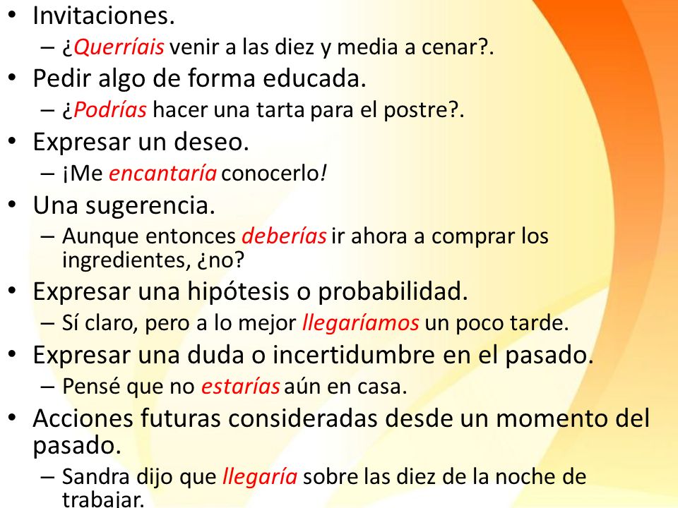 Pedir algo de forma educada. Expresar un deseo. Una sugerencia.