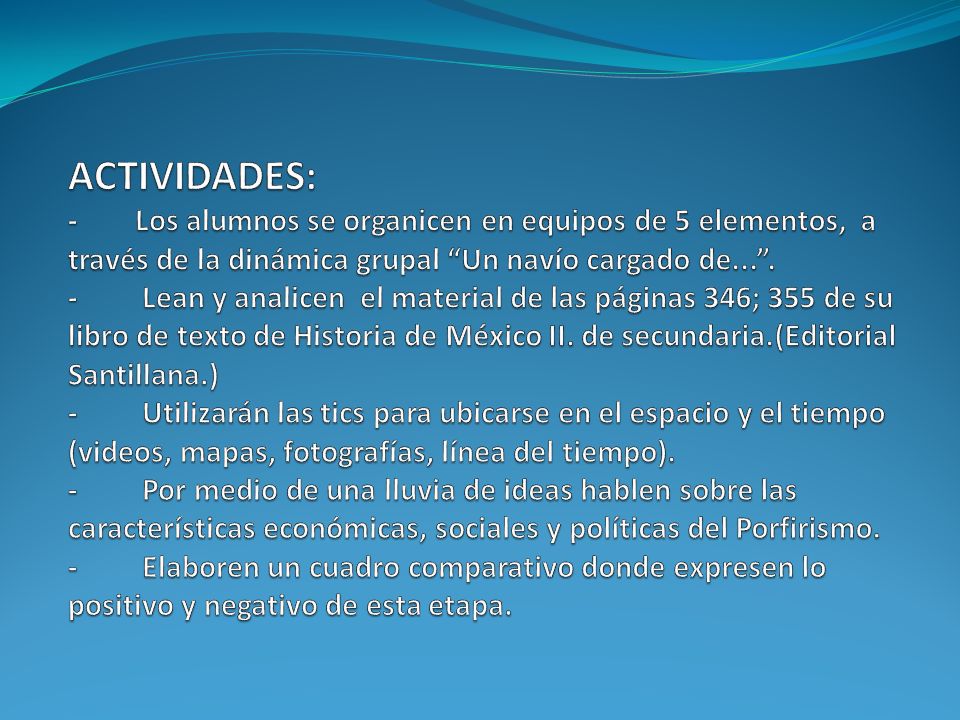 ACTIVIDADES: - Los alumnos se organicen en equipos de 5 elementos, a través de la dinámica grupal Un navío cargado de... .