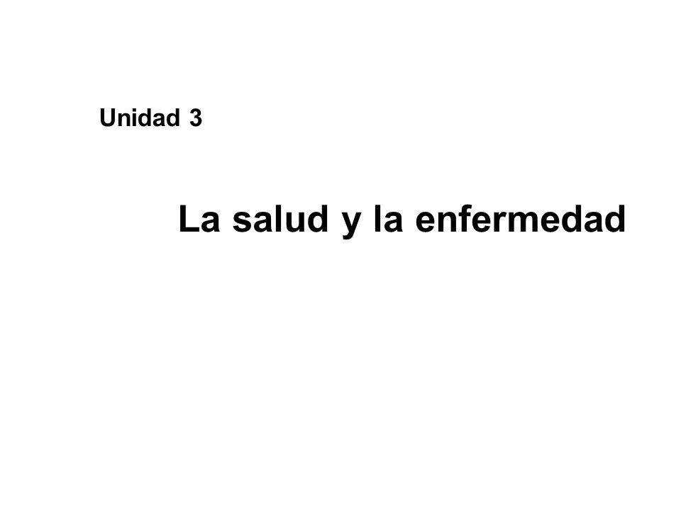 3.1. La salud La salud es un estado de completo bienestar físico, mental y social y no solamente la ausencia de enfermedad.
