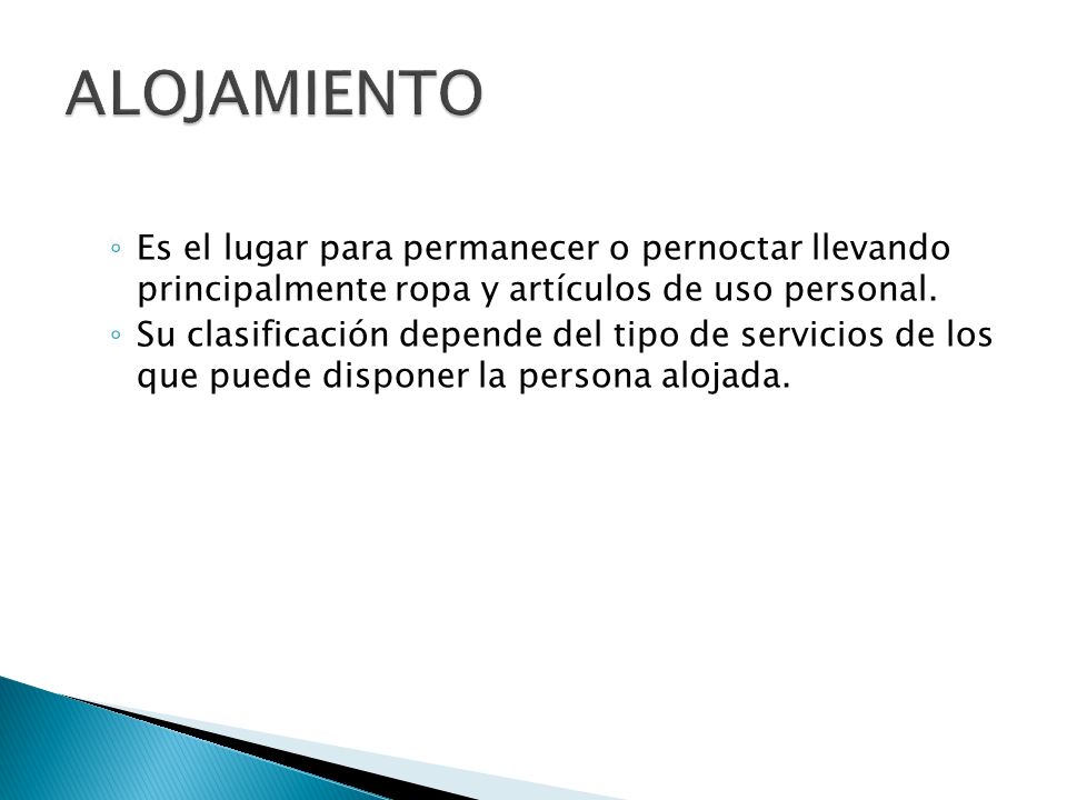 ALOJAMIENTO Es el lugar para permanecer o pernoctar llevando principalmente ropa y artículos de uso personal.