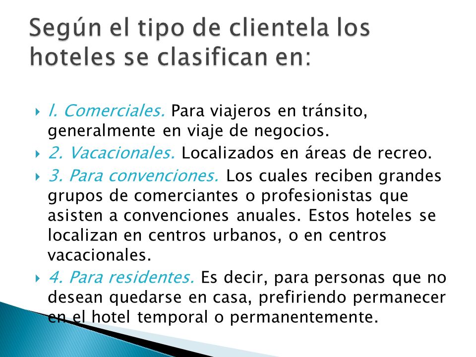 Según el tipo de clientela los hoteles se clasifican en: