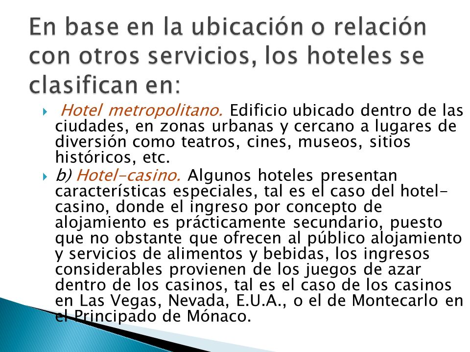 En base en la ubicación o relación con otros servicios, los hoteles se clasifican en: