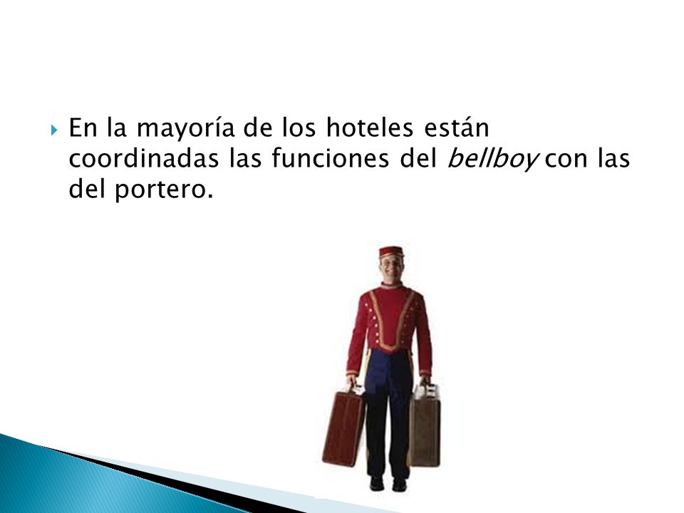 En la mayoría de los hoteles están coordinadas las funciones del bellboy con las del portero.