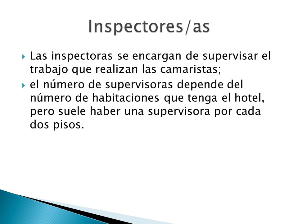Inspectores/as Las inspectoras se encargan de supervisar el trabajo que realizan las camaristas;