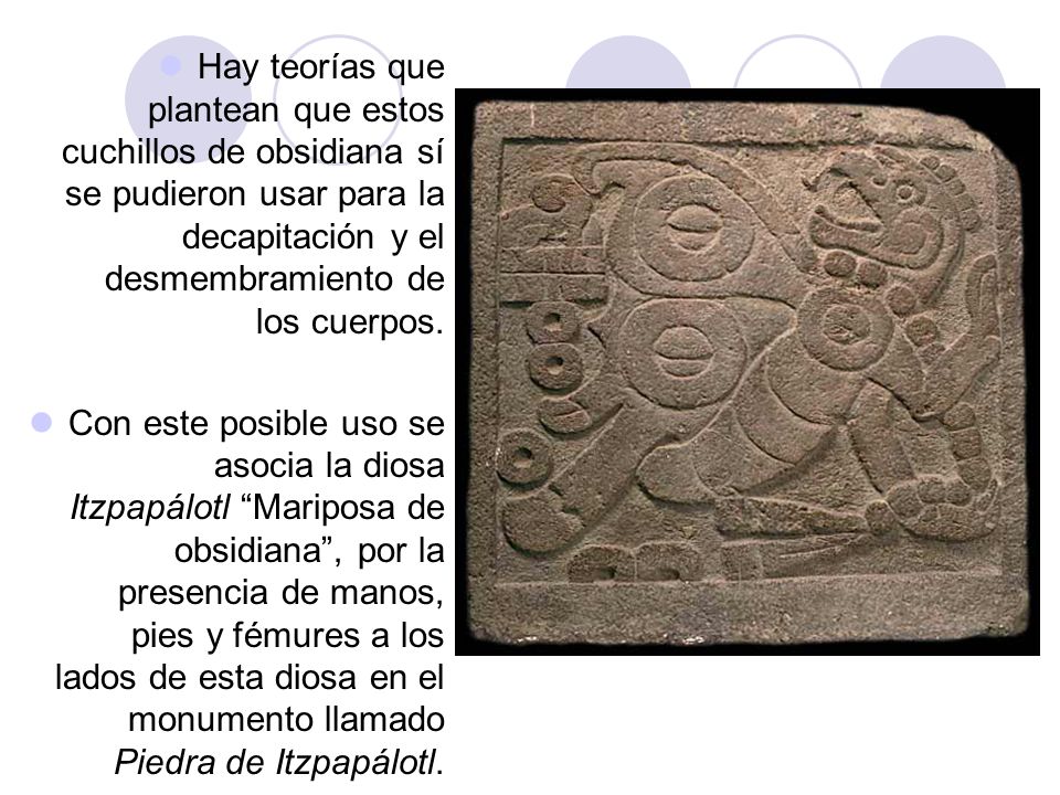 Hay teorías que plantean que estos cuchillos de obsidiana sí se pudieron usar para la decapitación y el desmembramiento de los cuerpos.