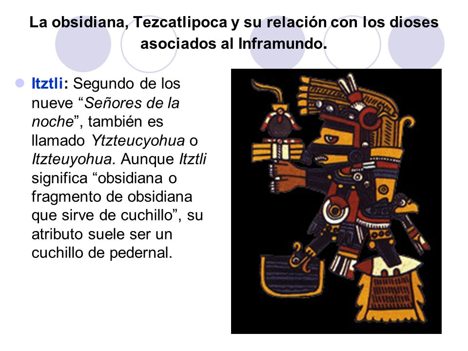 La obsidiana, Tezcatlipoca y su relación con los dioses asociados al Inframundo.