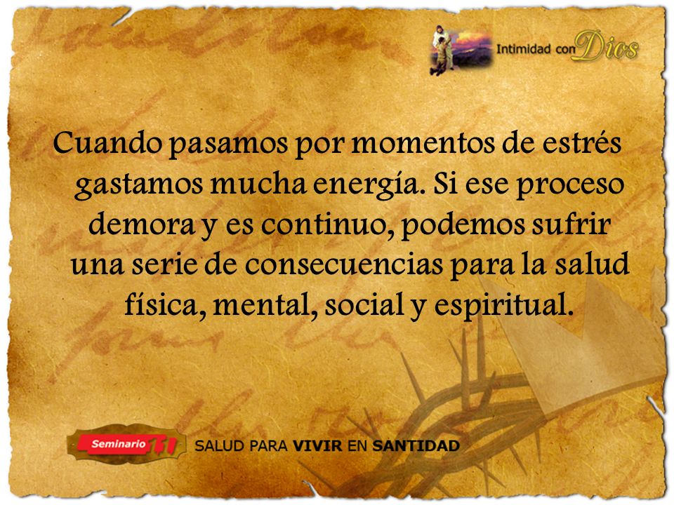 Cuando pasamos por momentos de estrés gastamos mucha energía