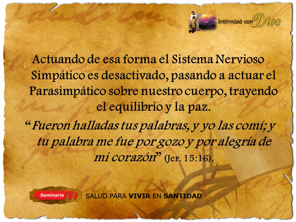 Actuando de esa forma el Sistema Nervioso Simpático es desactivado, pasando a actuar el Parasimpático sobre nuestro cuerpo, trayendo el equilibrio y la paz.