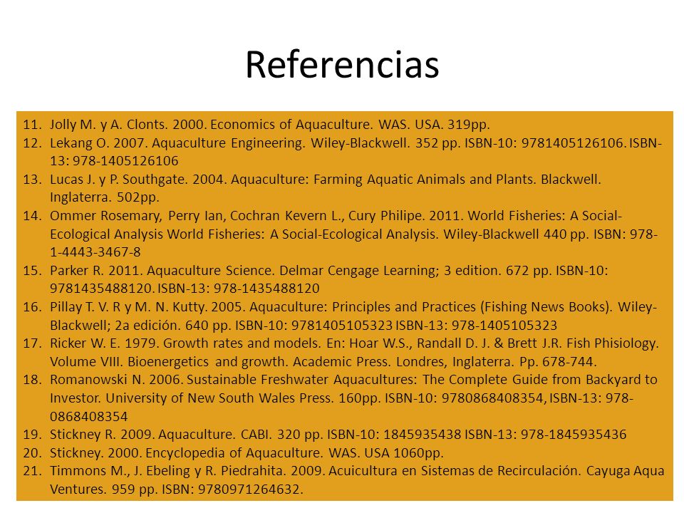 Referencias Jolly M. y A. Clonts Economics of Aquaculture. WAS. USA. 319pp.