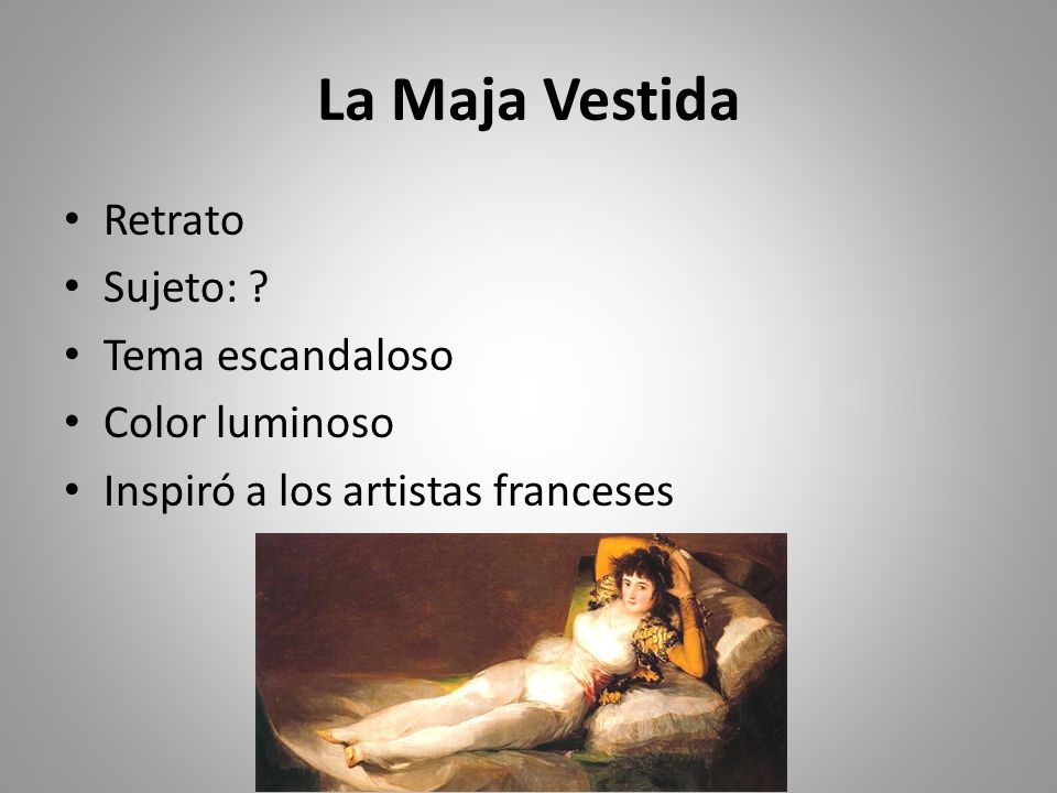 La Maja Vestida Retrato Sujeto: Tema escandaloso Color luminoso