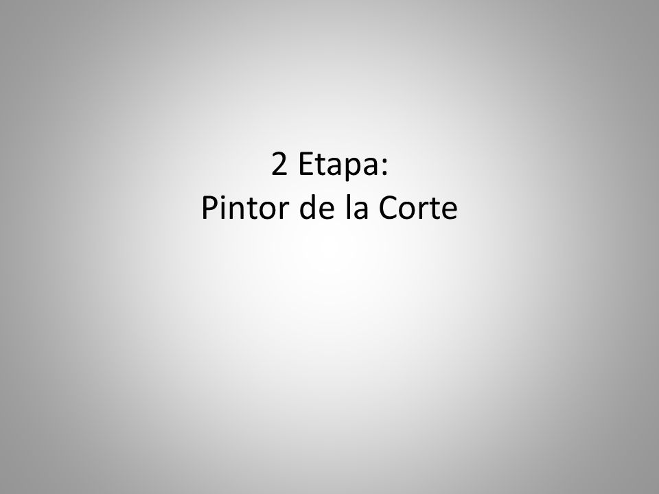 2 Etapa: Pintor de la Corte