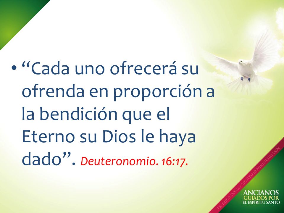 Cada uno ofrecerá su ofrenda en proporción a la bendición que el Eterno su Dios le haya dado .