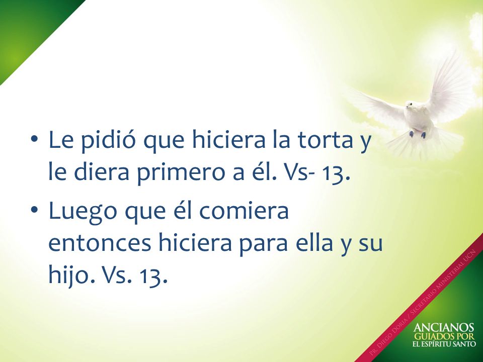 Le pidió que hiciera la torta y le diera primero a él. Vs- 13.