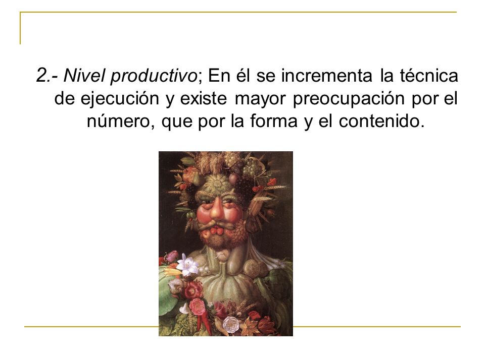 2.- Nivel productivo; En él se incrementa la técnica de ejecución y existe mayor preocupación por el número, que por la forma y el contenido.