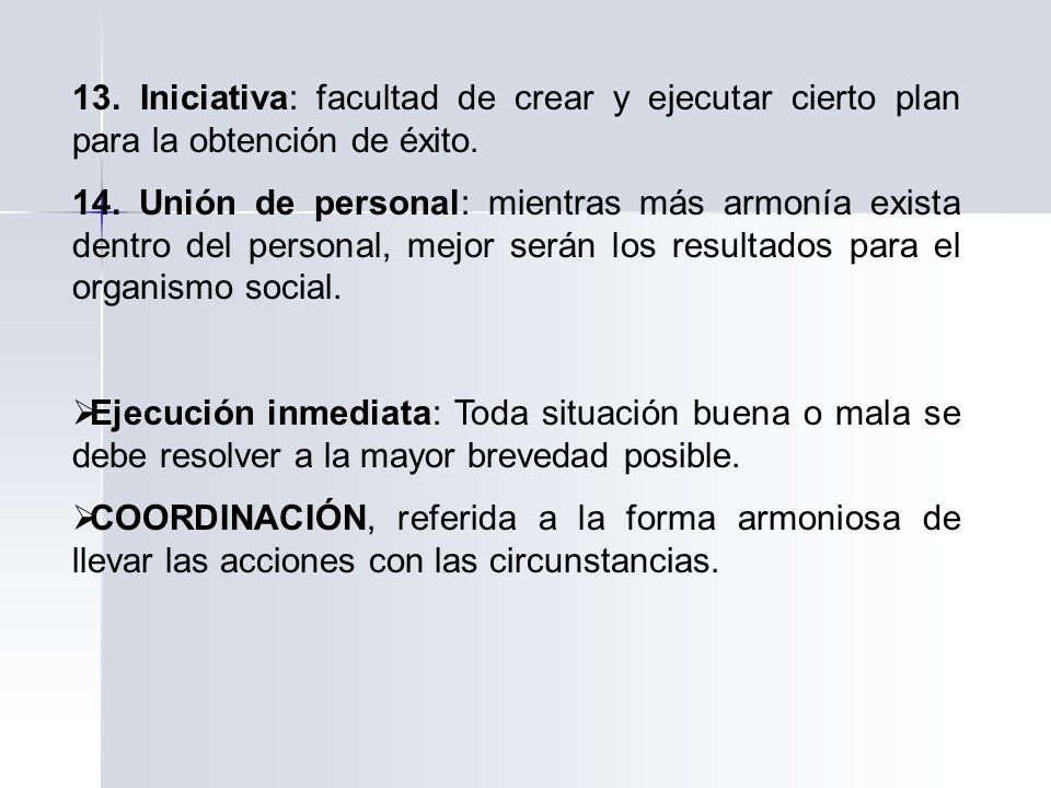 13. Iniciativa: facultad de crear y ejecutar cierto plan para la obtención de éxito.