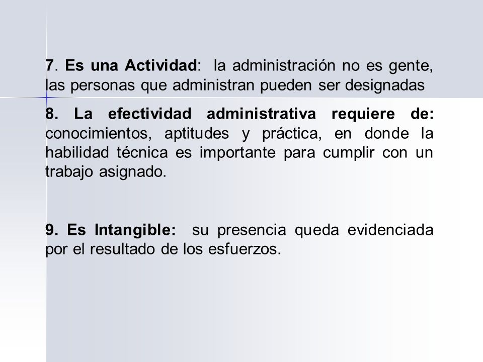 7. Es una Actividad: la administración no es gente, las personas que administran pueden ser designadas