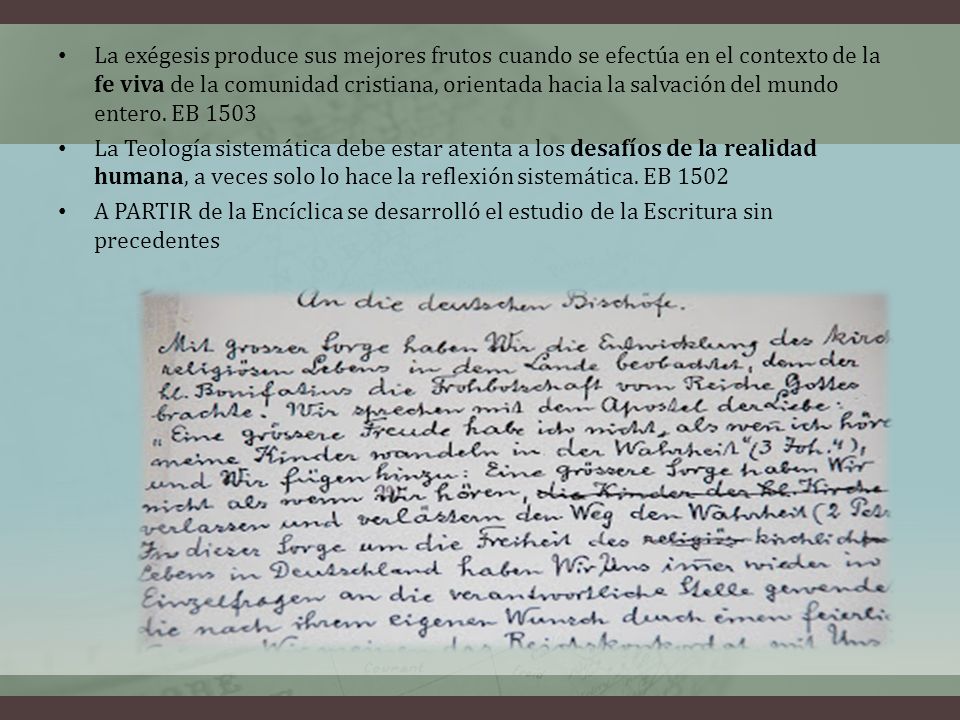 La exégesis produce sus mejores frutos cuando se efectúa en el contexto de la fe viva de la comunidad cristiana, orientada hacia la salvación del mundo entero. EB 1503