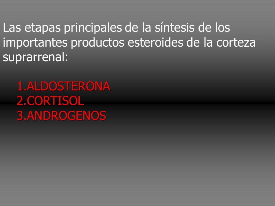 Las etapas principales de la síntesis de los importantes productos esteroides de la corteza suprarrenal: