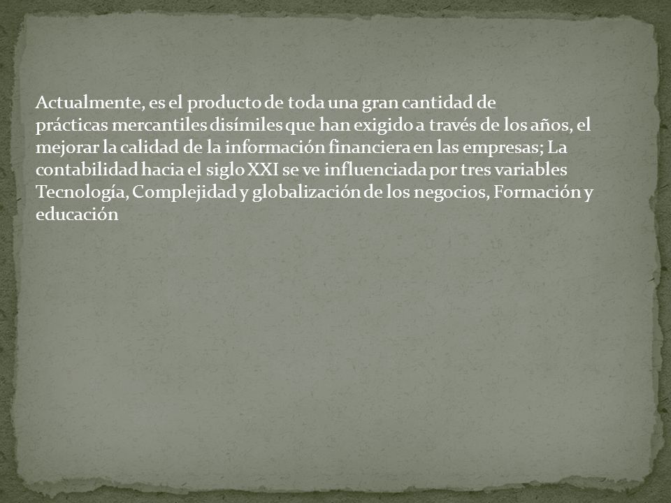 Actualmente, es el producto de toda una gran cantidad de