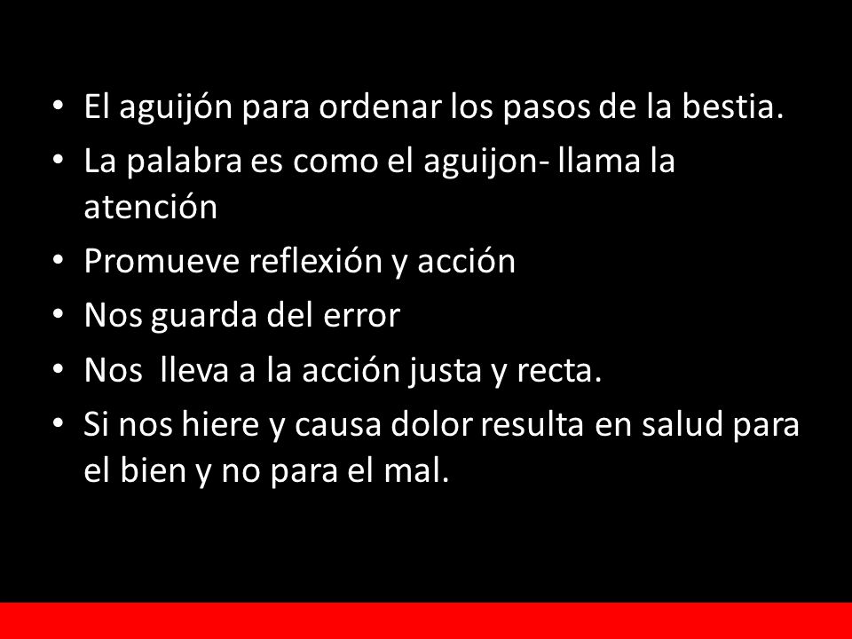 El aguijón para ordenar los pasos de la bestia.