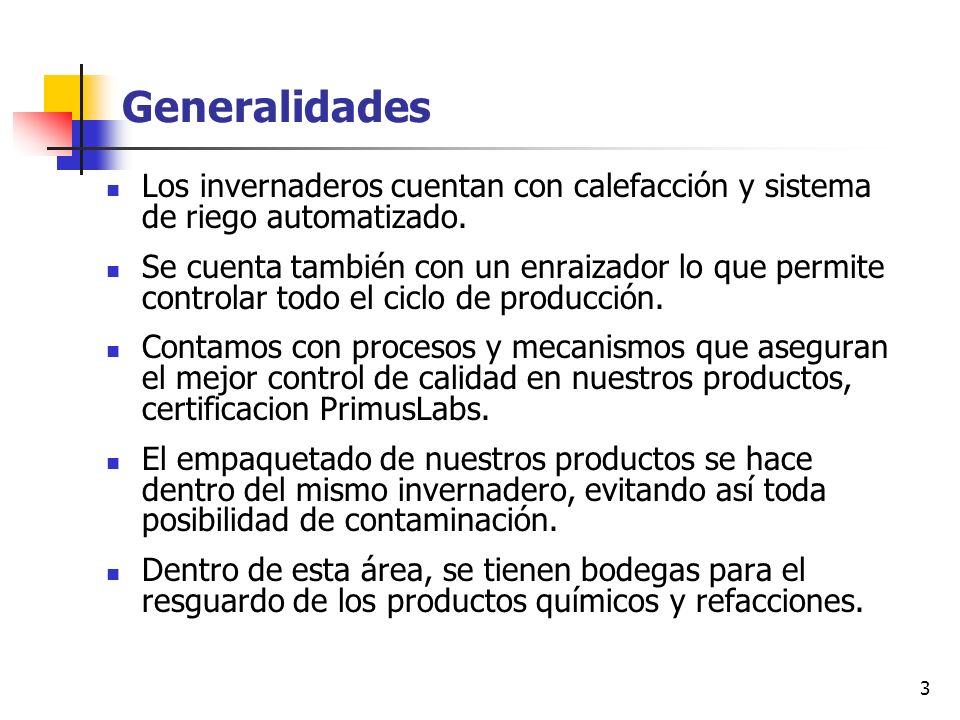 Generalidades Los invernaderos cuentan con calefacción y sistema de riego automatizado.