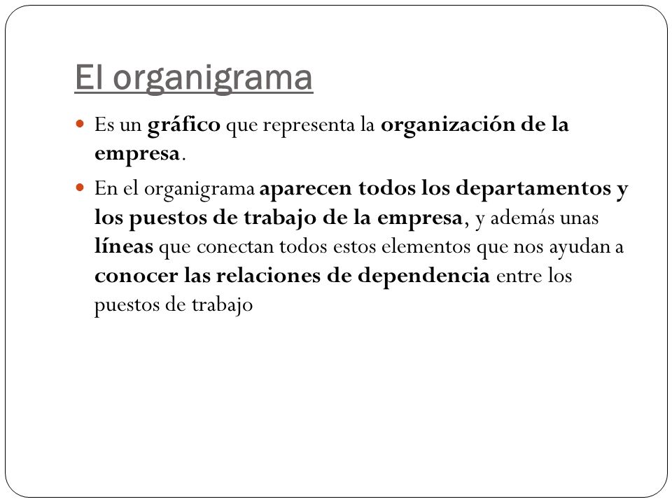 El organigrama Es un gráfico que representa la organización de la empresa.