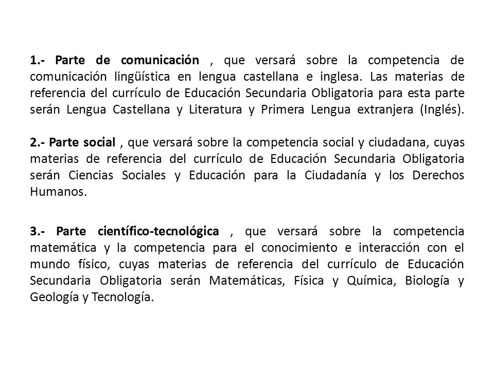 1.- Parte de comunicación , que versará sobre la competencia de comunicación lingüística en lengua castellana e inglesa.