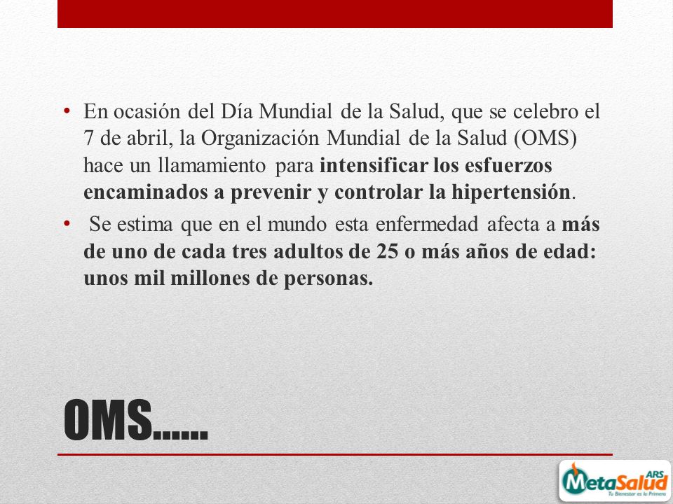 En ocasión del Día Mundial de la Salud, que se celebro el 7 de abril, la Organización Mundial de la Salud (OMS) hace un llamamiento para intensificar los esfuerzos encaminados a prevenir y controlar la hipertensión.