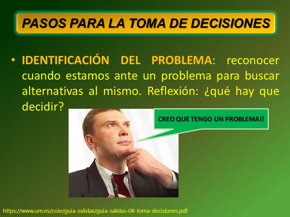 PASOS PARA LA TOMA DE DECISIONES CREO QUE TENGO UN PROBLEMA!!
