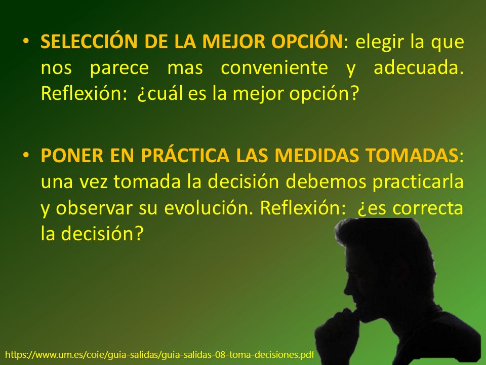 SELECCIÓN DE LA MEJOR OPCIÓN: elegir la que nos parece mas conveniente y adecuada. Reflexión: ¿cuál es la mejor opción