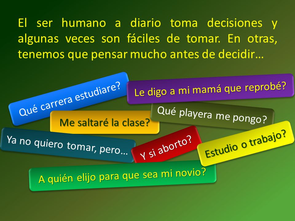 El ser humano a diario toma decisiones y algunas veces son fáciles de tomar. En otras, tenemos que pensar mucho antes de decidir…