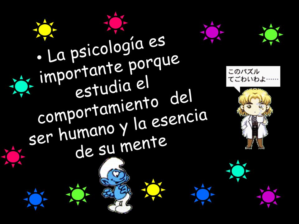 La psicología es importante porque estudia el comportamiento del ser humano y la esencia de su mente